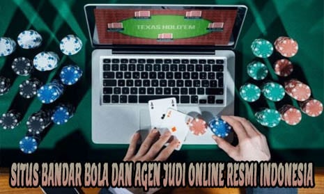 Situs Bandar Bola Dan Agen Judi Online Resmi Indonesia